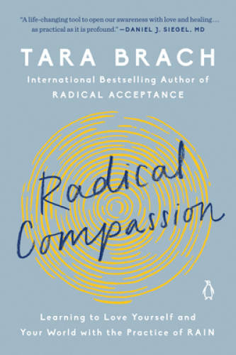 Radical Compassion: Learning to Love Yourself and Your World with the Pra - GOOD