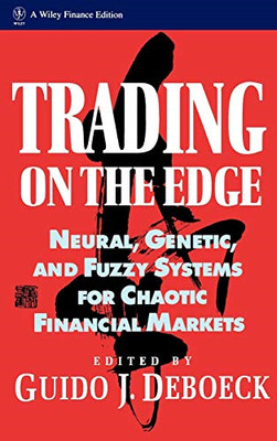 Trading on the Edge: Neural, Genetic, and Fuzzy Systems for... - Deboeck