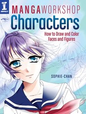 Manga Workshop Characters: How to Draw and Color Faces and Figures by Chan