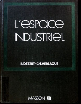 L'Espace industriel; Dezert, Bernard und Christian Verlaque: