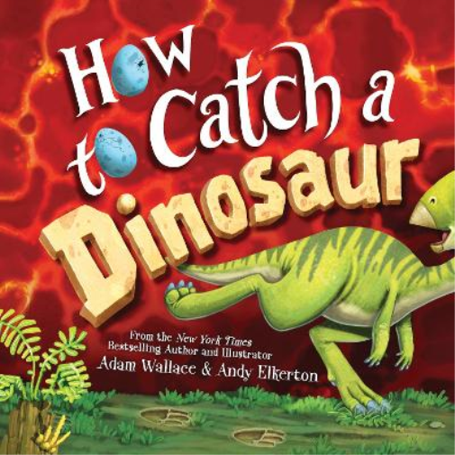 Adam Wallace How to Catch a Dinosaur (Copertina rigida) How to Catch