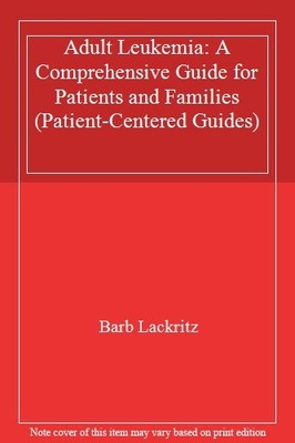 Adult Leukemia: A Comprehensive Guide for Patients and Families 