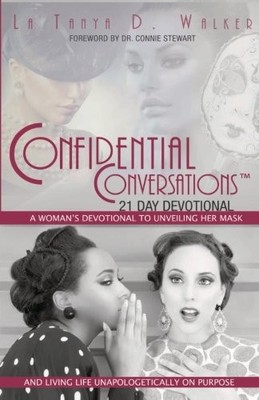 CONFIDENTIAL CONVERSATIONS 21-DAY DEVOTIONAL: A WOMAN'S By La Tanya D Walker