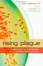 RISING PLAGUE: THE GLOBAL THREAT FROM DEADLY BACTERIA AND By Spellberg Brad M.d.
