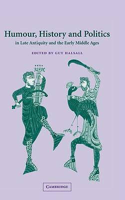Humour, History and Politics in Late Antiquity and the Early Middle Ages Halsall