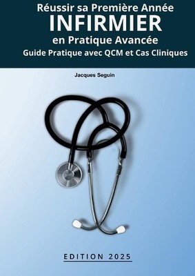 Russir sa Premire Anne infirmier en Pratique Avance by Jacques Seguin (French) P