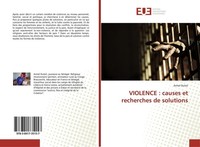 Violence : Causes Et Recherches De Solutions Armel Duteil