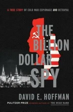 The Billion Dollar Spy: A True Story of Cold War Espionage and Betrayal - GOOD