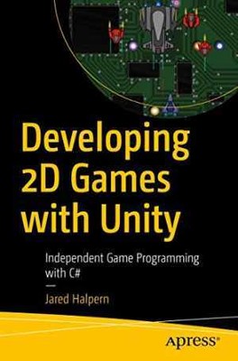 Developing 2D Games with Unity: Independent - Paperback, by Halpern Jared - Good