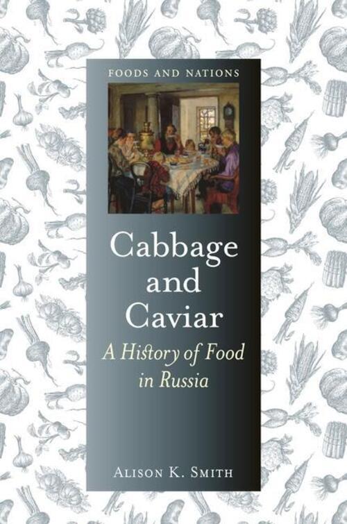 Thumbnail - Cabbage And Caviar: A History Of Food In Russia Alison K. Smith Buch