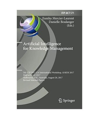 Artificial Intelligence for Knowledge Management: 5th IFIP WG 12.6 International