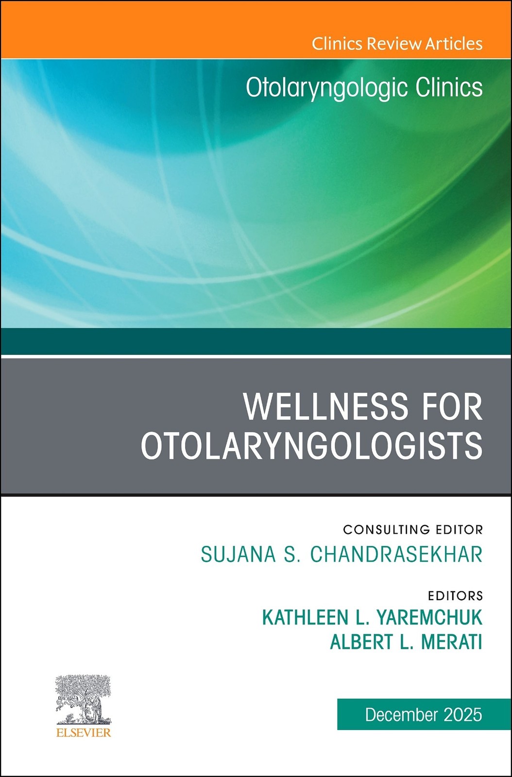 Wellness for Otolaryngologists, An Issue of Otolaryngologic Clinics… Volume 58-6