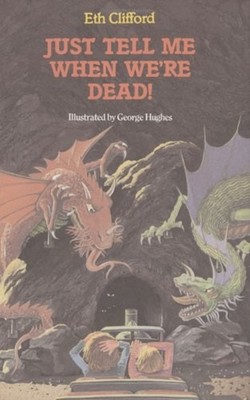 Just Tell Me When We're Dead! Hardcover Eth Clifford