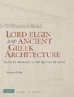 LORD ELGIN AND ANCIENT GREEK ARCHITECTURE: THE ELGIN By Luciana Gallo EXCELLENT