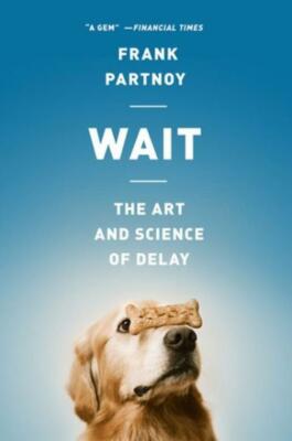 Wait: The Art And Science Of Delay