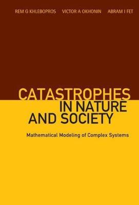 CATASTROPHES IN NATURE AND SOCIETY: MATHEMATICAL MODELING OF COMPLEX SYSTEMS, Kh