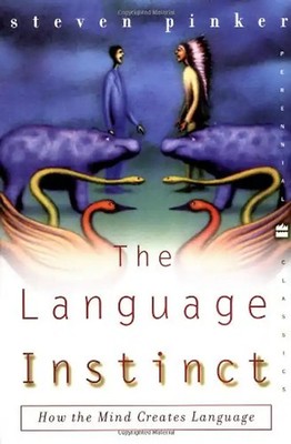 The Language Instinct: How the Mind Creates Language (Perennial Classics) - Stev