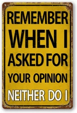 Funny Man Cave Bar Signs Garage Decor, Remember When I Asked for Your Opinion, V