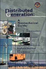 DISTRIBUTED GENERATION: A NONTECHNICAL GUIDE By Ann Chambers & Barry Schnoor VG+