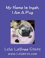 Lela Labree Stute | My Name Is Ingah, I Am A Pug | Taschenbuch | Englisch (2010)