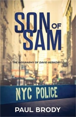 Son of Sam: A Biography of David Berkowitz (Paperback or Softback)
