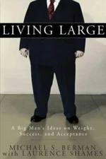 Living Large: A Big Man's Ideas on Weig- 159486277X, hardcover, Michael S Berman