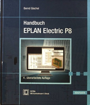 Handbuch EPLAN Electric P8. Gischel, Bernd: