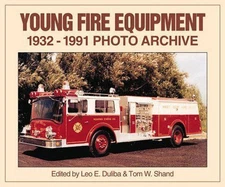 Young Fire Equipment Corporation 1932-1991: Photo Archive Ladder Truck book