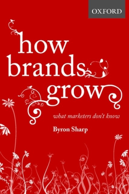 How Brands Grow What Marketers Don't Know by Byron  Sharp (Hardback Book)