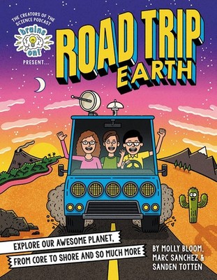 Brains On! Presents...Road Trip Earth: Explore Our Awesome Planet, from Core...
