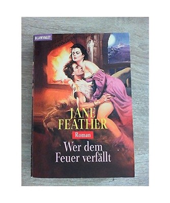 Feather, J: Wer dem Feuer verfällt