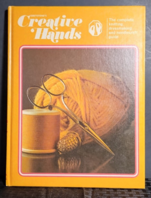 Greystone's Creative Hands Complete Knitting Dressmaking Needlecraft Guide V1