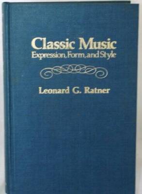 Classic Music: Expression, Form, and Style - Hardcover - VERY GOOD