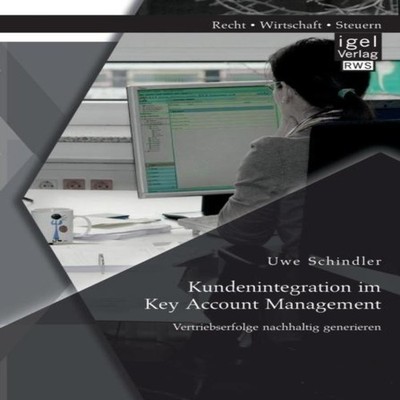 Kundenintegration im Key Account Management Vertriebserfolge nach