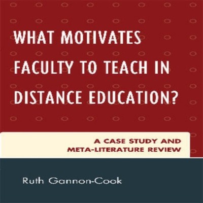 What Motivates Faculty to Teach in Distance Education? A Case Stu