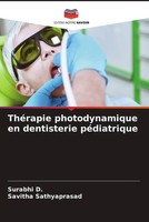 Surabhi D. (U. A.) | ThéRapie Photodynamique En Dentisterie PéDiatrique | Buch