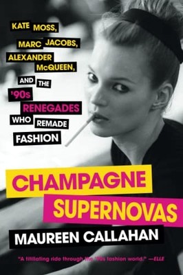 Champagne Supernovas: Kate Moss, Marc Jacobs, Alexander - Paperback NEW Maureen
