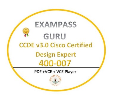 400-007 CCDE v3.0 Cisco Certified Design Expert Exam !493 QAs!MARCH UPDATES!