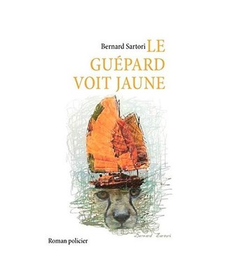 Le guépard voit jaune, Bernard Sartori