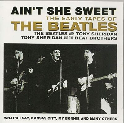 Ain't She Sweet, The Early Tapes of The Beatles (CD) New 