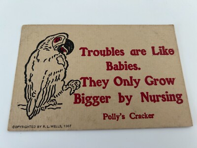 Troubles are Like Babies They Only Grow Bigger by Nursing Polly's Cracker Parrot