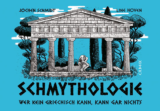 Schmythologie. Wer Kein Griechisch Kann, Kann Gar Nichts. Jochen