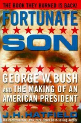 Fortunate Son: George W Bush And The Making Of An Americ - VERY GOOD
