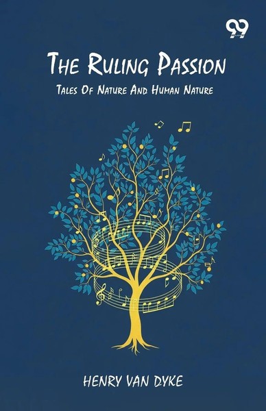 The Ruling Passion Tales Of Nature And Human Nature Henry Van Dyke Taschenbuch-image