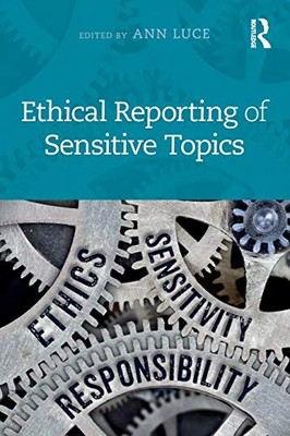 ETHICAL REPORTING OF SENSITIVE TOPICS By Ann Luce *Excellent Condition*