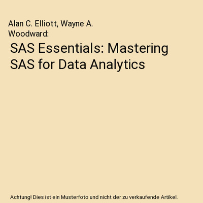 SAS Essentials: Mastering SAS for Data Analytics, Alan C. Elliott, Wayne A. Wood