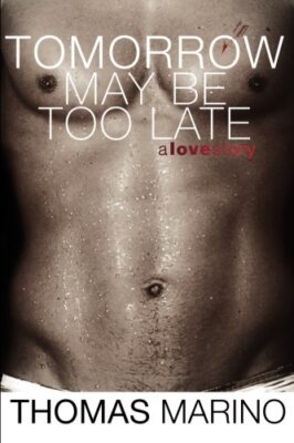 TOMORROW MAY BE TOO LATE By Thomas Marino *Excellent Condition*
