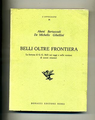 AA/VV# BELLI OLTRE LA FRONTIERA #La Fortuna di G.G.Belli nei Saggi#Bonacci 1983