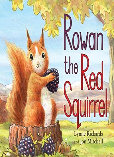 Rowan the Red Squirrel (Picture Kelpies)-Lynne Rickards,Jon Mitc