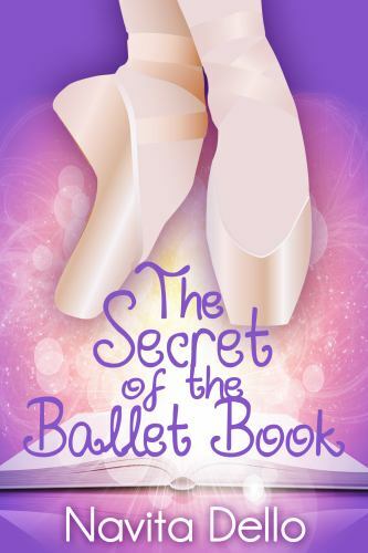 The Secret of the Ballet Book: (Kids Fantasy Books, Ballerina Fiction) (Kids...